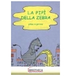 LA PIPÌ DELLA ZEBRA