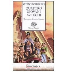 QUATTRO GIOVANI AZTECHI