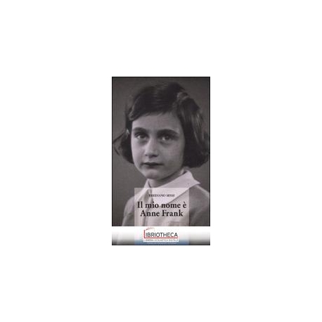 MIO NOME È ANNE FRANK (IL)