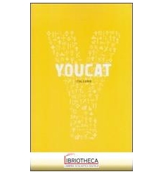 YOUCAT. YOUTH CATHECHISM. PER CONOSCERE E VIVERE LA