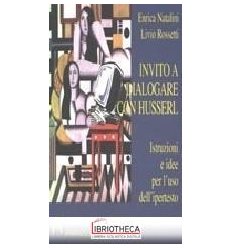 INVITO A DIALOGARE CON HUSSERL. ISTRUZIONI E IDEE PE