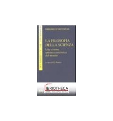 FILOSOFIA DELLA SCIENZA. UNA VISIONE ANTIMECCANICIST