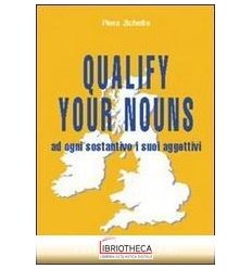 QUALIFY YOUR NOUNS