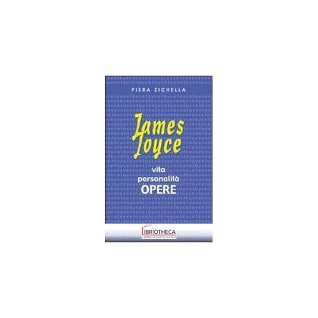 JOYCE JAMES VITA PERSONALITÀ OPERE