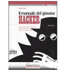 MANUALE DEL GIOVANE HACKER. TUTTO QUELLO CHE AVRESTE