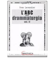 ABC DELLA DRAMMATURGIA VOL II