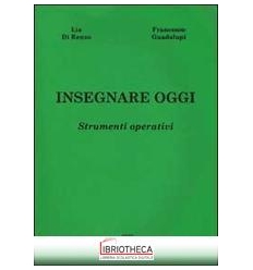 INSEGNARE OGGI. STRUMENTI OPERATIVI