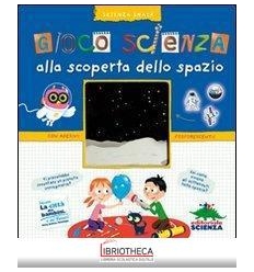 GIOCO SCIENZA ALLA SCOPERTA DELLO SPAZIO