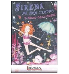 SOGNO DELLA SIRENA. SIRENA MA NON TROPPO (IL)