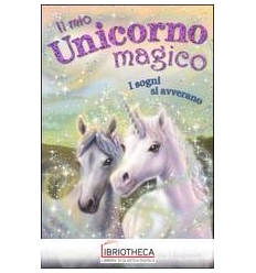 SOGNI SI AVVERANO. IL MIO UNICORNO MAGICO (I)