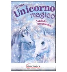 CANDIDO INCANTESIMO. IL MIO UNICORNO MAGICO. VOL. 11