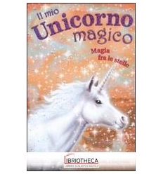 MAGIA FRA LE STELLE. IL MIO UNICORNO MAGICO