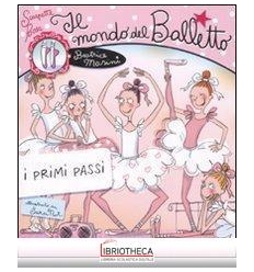 MONDO DEL BALLETTO. I PRIMI PASSI. SCARPETTE ROSA (I