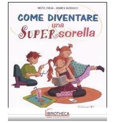 COME DIVENTARE UNA SUPERSORELLA