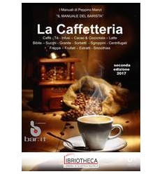 CAFFETTERIA. MANUALE TECNICO PRATICO PER L'ORGANIZZA