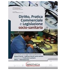 DIRITTO PRATICA COMMERCIALE E LEGISLAZIONE SOCIO SANITARIA ED. MISTA