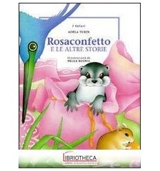 ROSACONFETTO E LE ALTRE STORIE