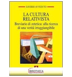 CULTURA RELATIVISTA. BREVIARIO DI ZETETICA: ALLA RIC