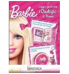 LEGGI E GIOCA CON L'OROLOGIO DI BARBIE.