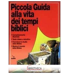 PICCOLA GUIDA ALLA VITA DEI TEMPI BIBLICI