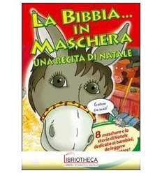 BIBBIA ... IN MASCHERA. UNA RECITA PER NATALE. 8 MAS