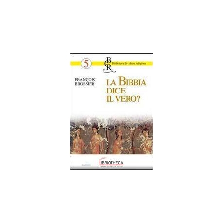 LA BIBBIA DICE IL VERO?