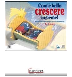 COM'È BELLO CRESCERE INSIEME! EDUCAZIONE RELIGIOSA N