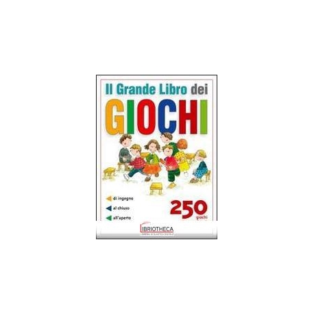 GRANDE LIBRO DEI GIOCHI. 250 GIOCHI PER TUTTE LE ETÀ