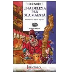 UNA DELIZIA PER SUA MAESTÀ