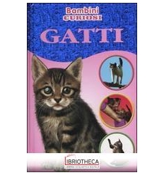 GATTI. BAMBINI CURIOSI. CON ADESIVI