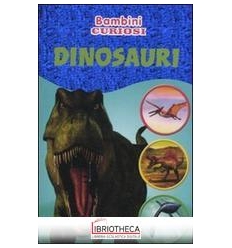 DINOSAURI. BAMBINI CURIOSI. CON ADESIVI