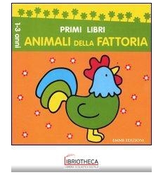 PRIMI LIBRI - ANIMALI DELLA FATTORIA