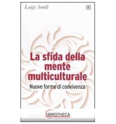 SFIDA DELLA MENTE MULTICULTURALE. NUOVE FORME DI CON