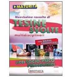 NUOVISSIMA RACCOLTA DI TESINE SVOLTE PER LA MATURITÀ