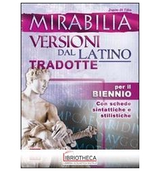 MIRABILIA - VERSIONI LATINE TRADOTTE BIENNIO