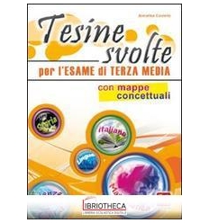 TESINE SVOLTE PER L'ESAME DI TERZA MEDIA. CON MAPPE