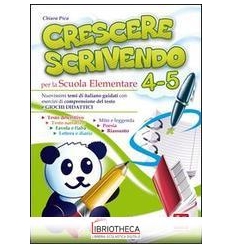 CRESCERE SCRIVENDO 4-5 SCUOLA ELEMENTARE