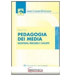 PEDAGOGIA DEI MEDIA. QUESTIONI PERCORSI E SVILUPPI