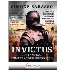 INVICTUS. COSTANTINO, L'IMPERATORE GUERRIERO