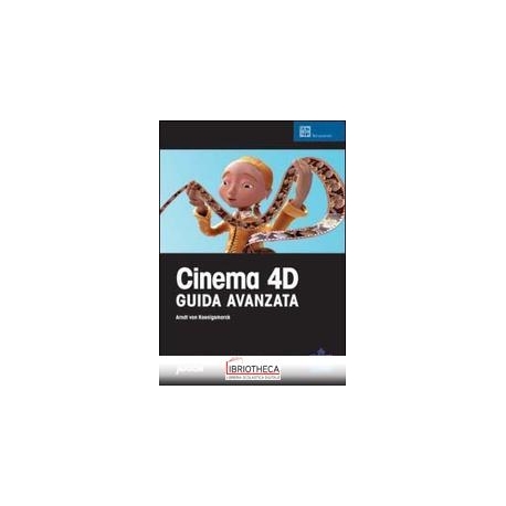 CINEMA 4D. GUIDA AVANZATA. CON CD-ROM