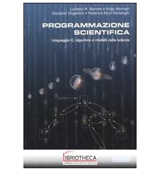 PROGRAMMAZIONE SCIENTIFICA. LINGUAGGIO C ALGORITMI E