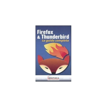 FIREFOX & THUNDERBIRD. LA GUIDA COMPLETA