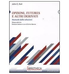 OPZIONI FUTURES E ALTRI DERIVATI. MANUALE DELLE SOLU