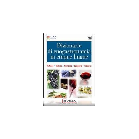 DIZIONARIO DI ENOGASTRONOMIA IN CINQUE LINGUE. ITALI