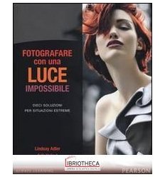 FOTOGRAFARE CON UNA LUCE IMPOSSIBILE. DIECI SOLUZION