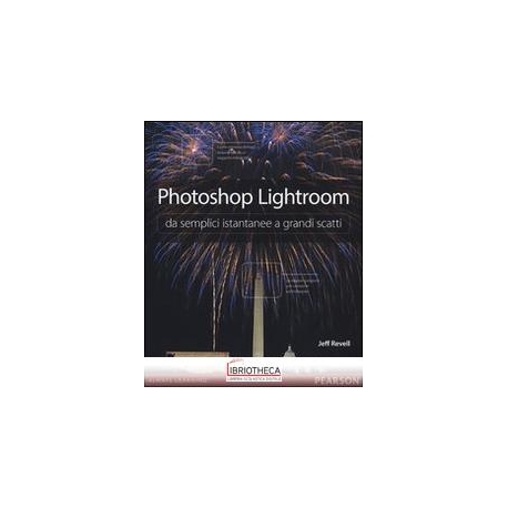 PHOTOSHOP LIGHTROOM DA SEMPLICI ISTANTANEE A GRANDI