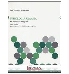 FISIOLOGIA UMANA. UN APPROCCIO INTEGRATO. CON AGGIOR