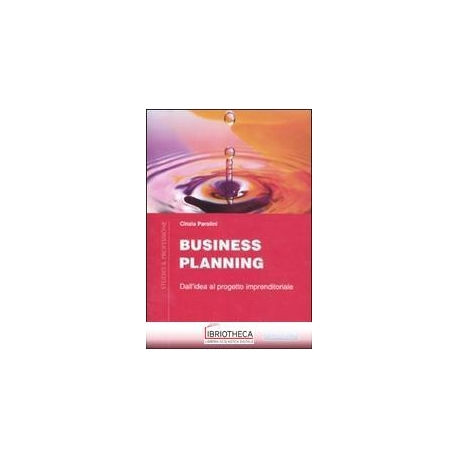 BUSINESS PLANNING. DALL'IDEA AL PROGETTO IMPRENDITOR