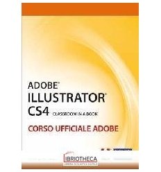 ADOBE ILLUSTRATOR CS4. CLASSROOM IN A BOOK. CORSO UF