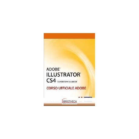 ADOBE ILLUSTRATOR CS4. CLASSROOM IN A BOOK. CORSO UF